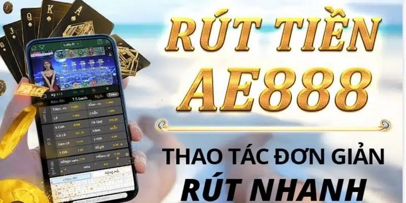 Điều kiện cần đáp ứng để tiến hành rút tiền AE888